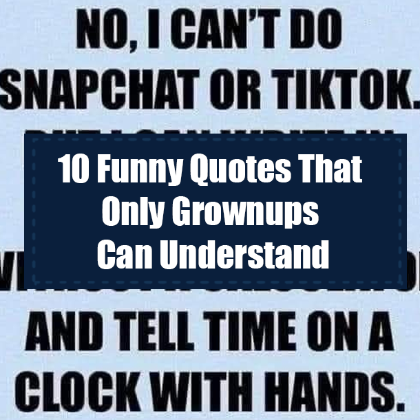 10 Funny Quotes That Only Grownups Can Understand