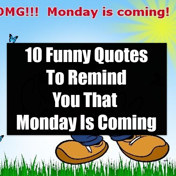 10 Funny Quotes To Remind You That Monday Is Coming