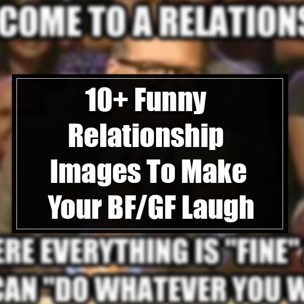 10+ Funny Relationship Images To Make Your BF/GF Laugh