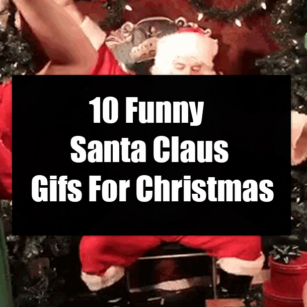 10 Funny Santa Claus Gifs For Christmas