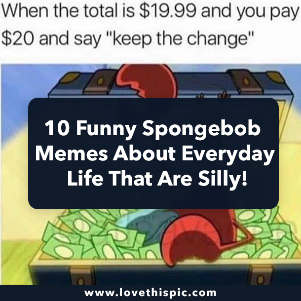 10 Funny Spongebob Memes About Everyday Life That Are Silly!