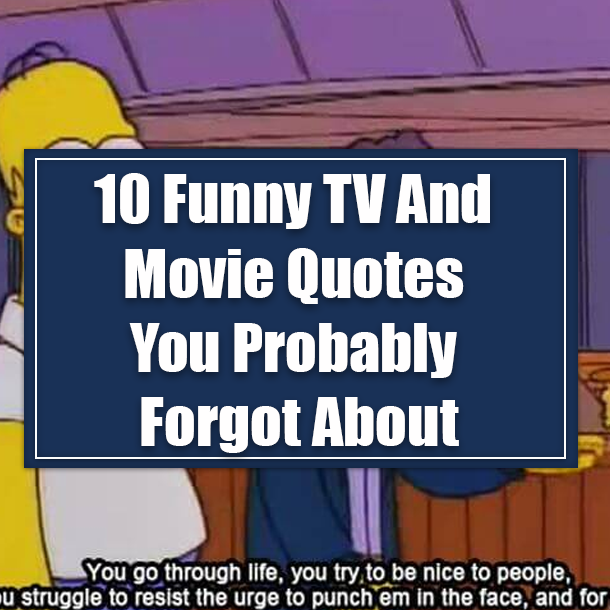 10 Funny TV And Movie Quotes You Probably Forgot About