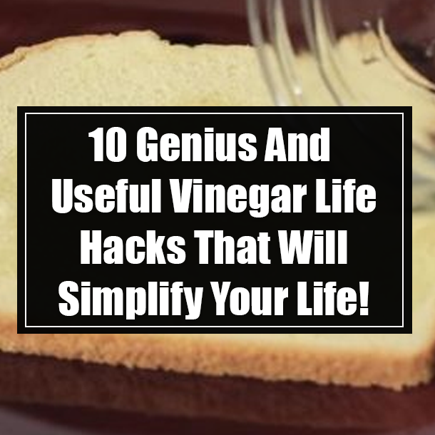 10 Genius And Useful Vinegar Life Hacks That Will Simplify Your Life!