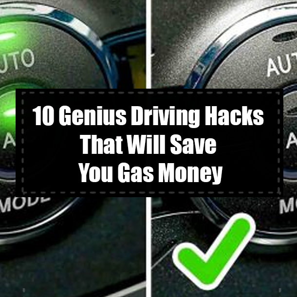 10 Genius Driving Hacks That Will Save You Gas Money