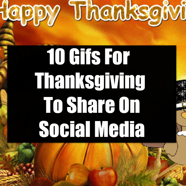 10 Gifs For Thanksgiving To Share On Social Media