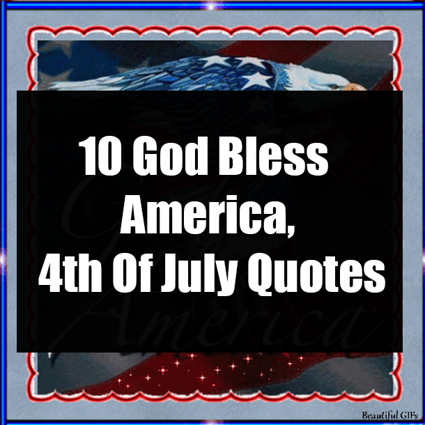 10 God Bless America, 4th Of July Quotes