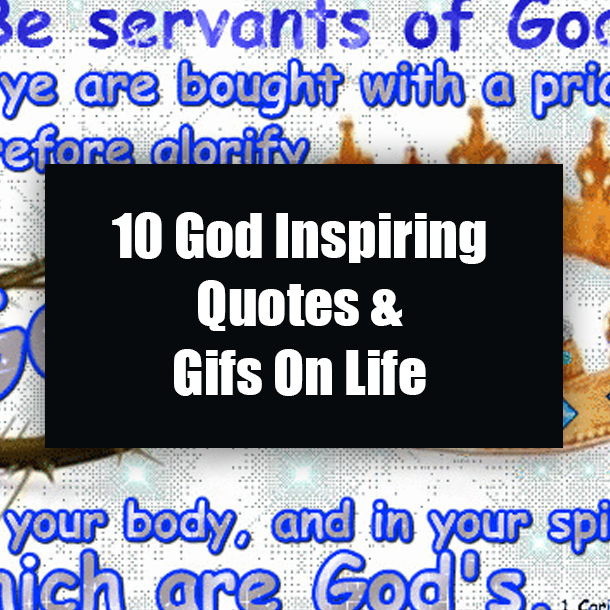 10 God Inspiring Quotes & Gifs On Life