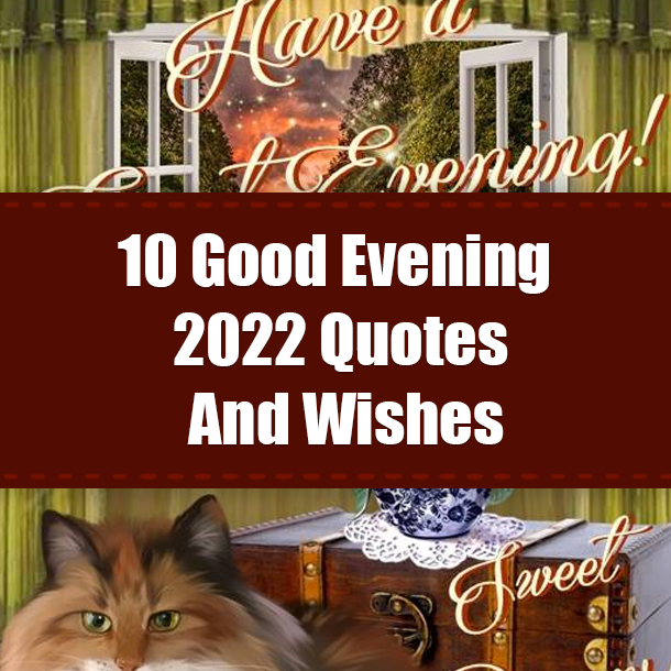 10 Good Evening 2022 Quotes And Wishes