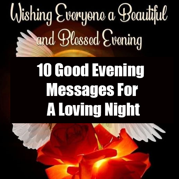 10 Good Evening Messages For A Loving Night