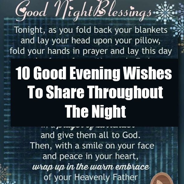 10 Good Evening Wishes To Share Throughout The Night