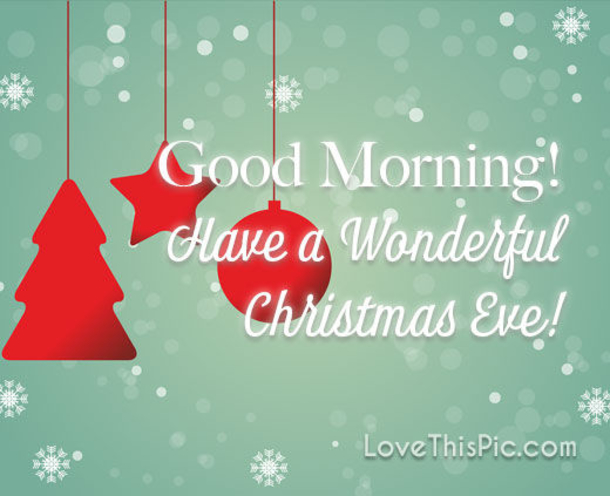 10 Good Morning Christmas Eve Wishes For Family, Friends And Loved Ones - picture 9