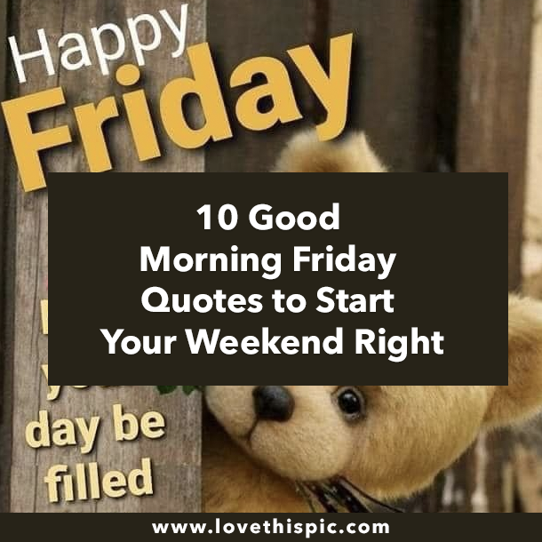 10 Good Morning Friday Quotes to Start Your Weekend Right