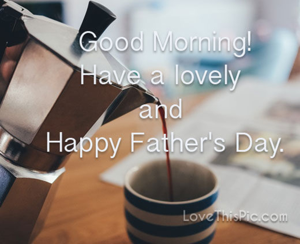 10 Good Morning Happy Father's Day Messages - picture 4