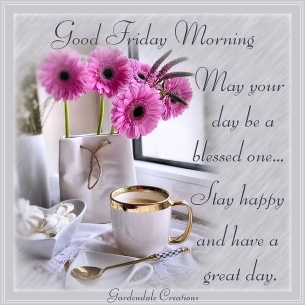 10 Good Morning Happy Friday Quote Pictures For A Lovely Day - picture 7
