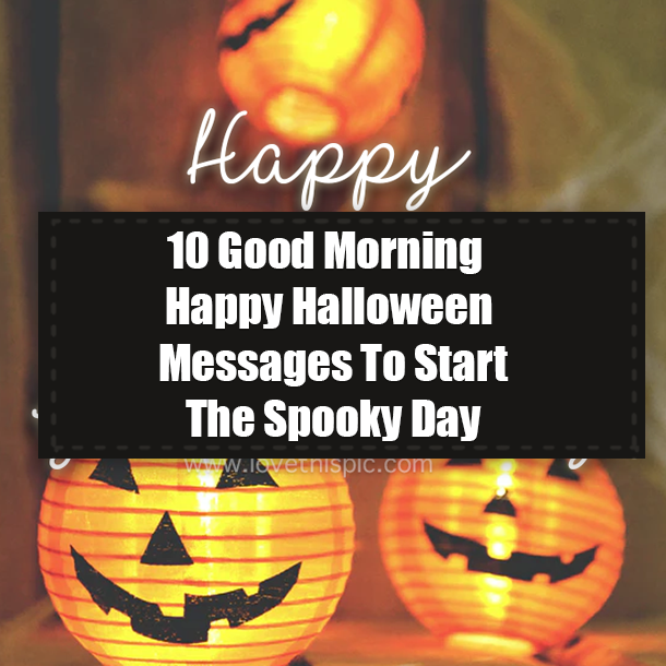 10 Good Morning Happy Halloween Messages To Start The Spooky Day