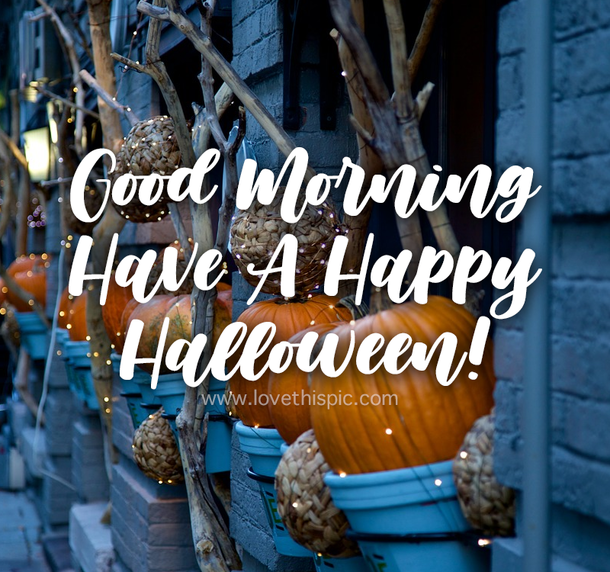 10 Good Morning Happy Halloween Messages To Start The Spooky Day - picture 9