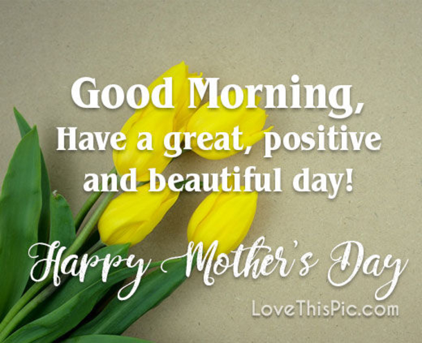 10 Good Morning, Happy Mother's Day Quotes, Sayings And Wishes For Mom! - picture 10