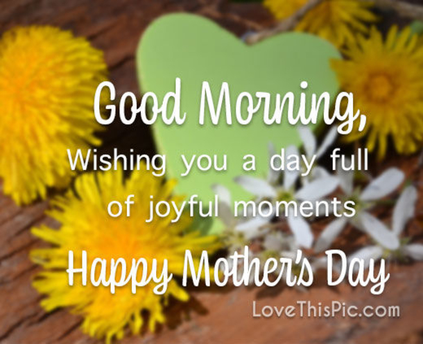 10 Good Morning, Happy Mother's Day Quotes, Sayings And Wishes For Mom! - picture 12