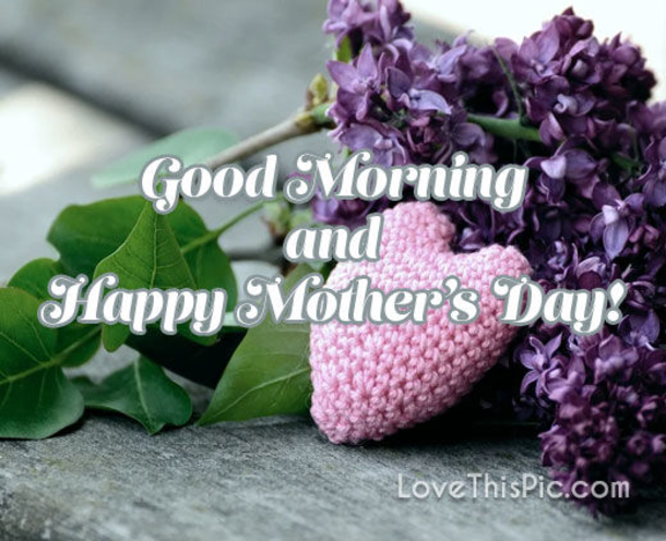 10 Good Morning, Happy Mother's Day Quotes, Sayings And Wishes For Mom! - picture 7