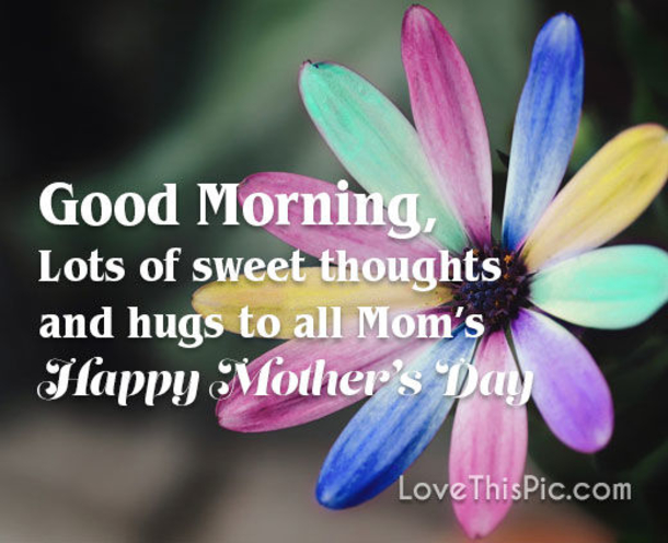 10 Good Morning, Happy Mother's Day Quotes, Sayings And Wishes For Mom! - picture 8