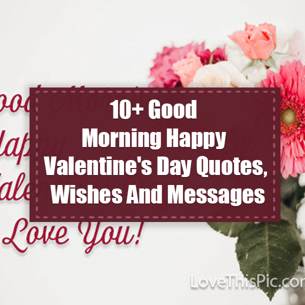 10+ Good Morning Happy Valentine's Day Quotes, Wishes And Messages
