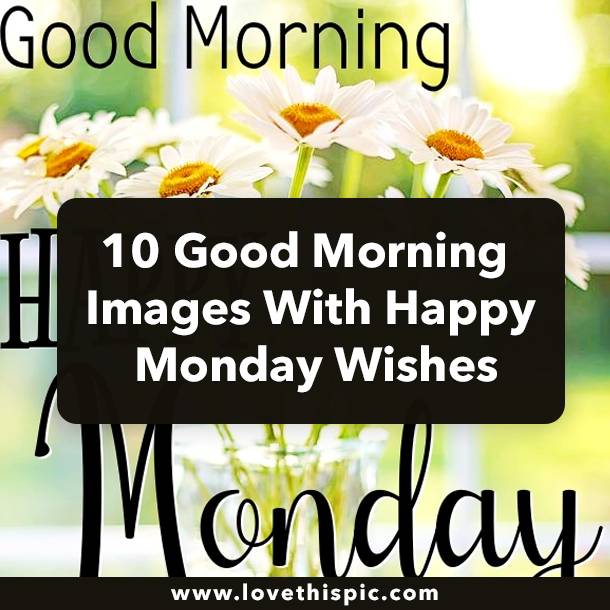 10 Good Morning Images With Happy Monday Wishes