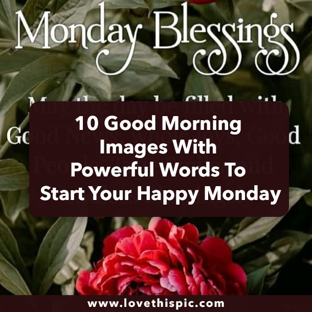 10 Good Morning Images With Powerful Words To Start Your Happy Monday
