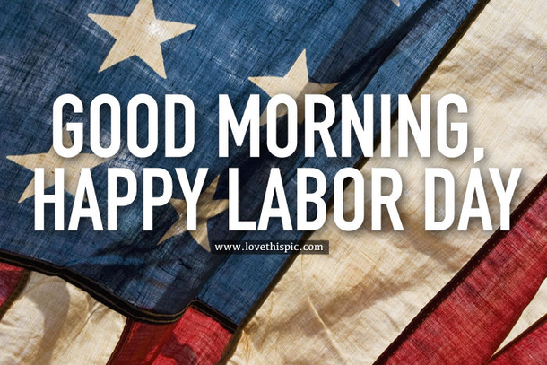10 Good Morning Labor Day Quotes For The Holiday - picture 9