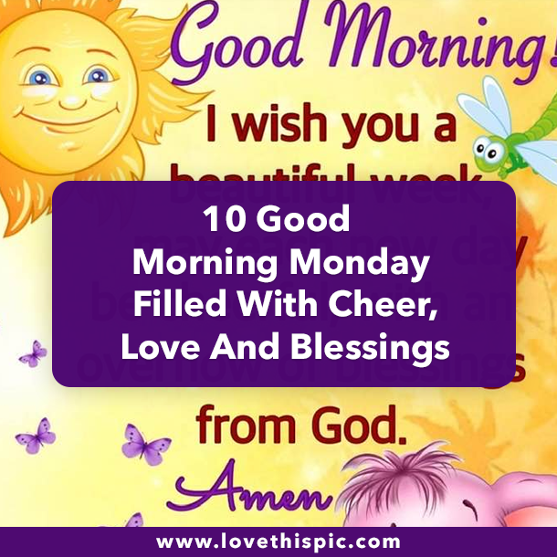 10 Good Morning Monday Filled With Cheer, Love And Blessings