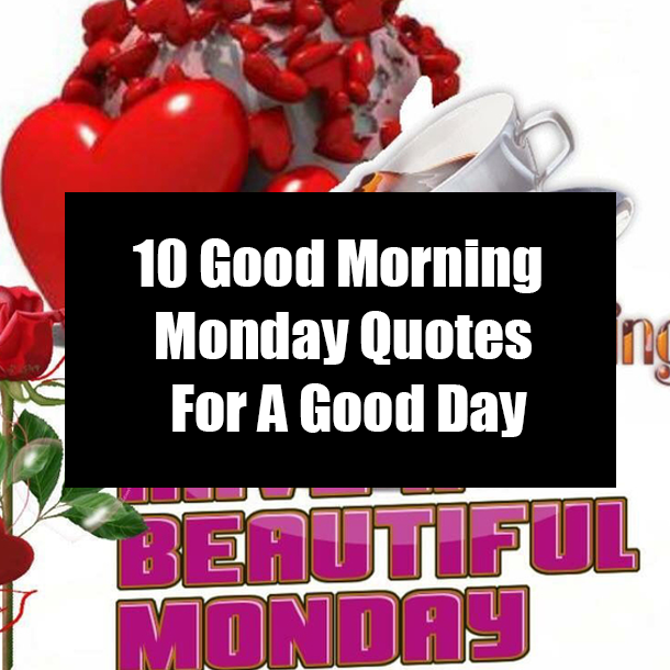 10 Good Morning Monday Quotes For A Good Day