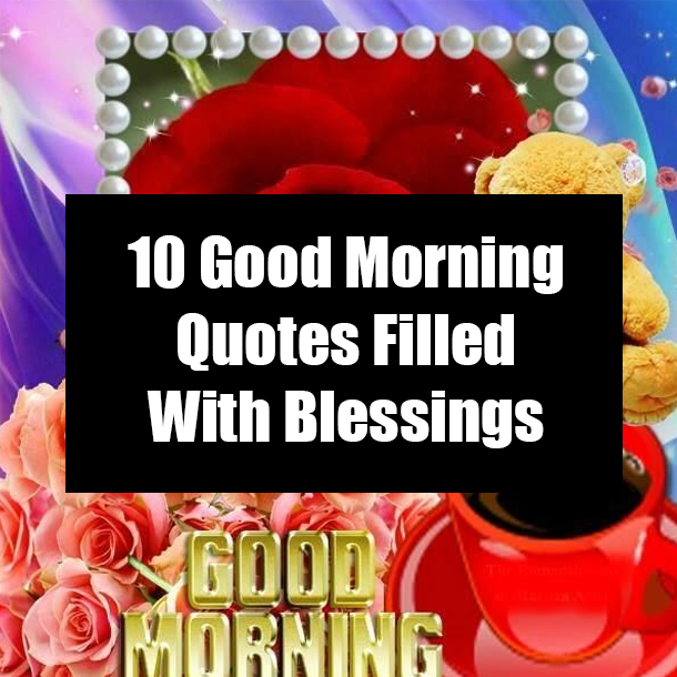 10 Good Morning Quotes Filled With Blessings