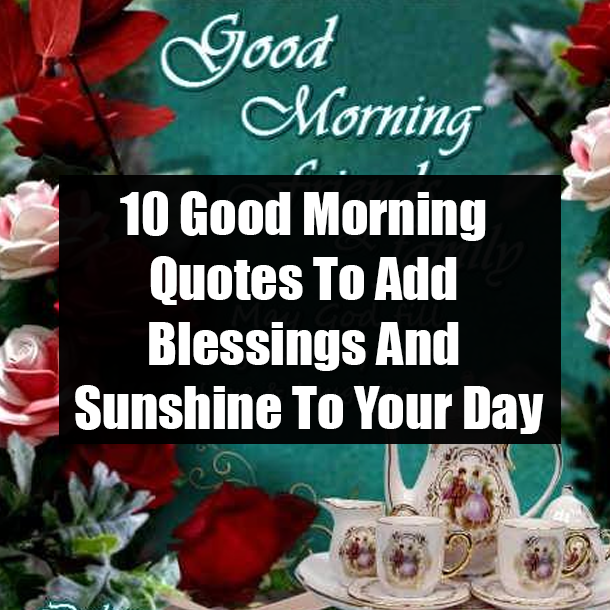 10 Good Morning Quotes To Add Blessings And Sunshine To Your Day