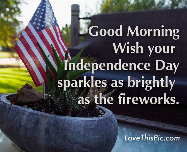 10 Good Morning Quotes To Enjoy The 4th Of July Holiday - picture 11