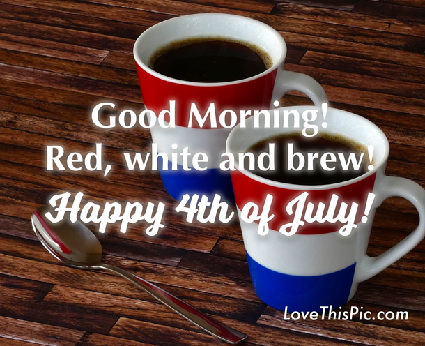 10 Good Morning Quotes To Enjoy The 4th Of July Holiday - picture 3
