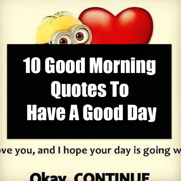 10 Good Morning Quotes To Have A Good Day