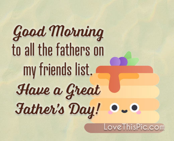 10 Good Morning Quotes To Surprise Any Dad With This Father's Day - picture 2
