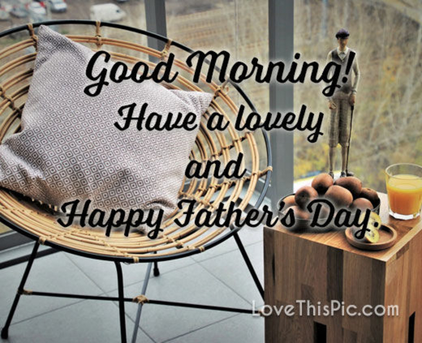 10 Good Morning Quotes To Surprise Any Dad With This Father's Day - picture 5
