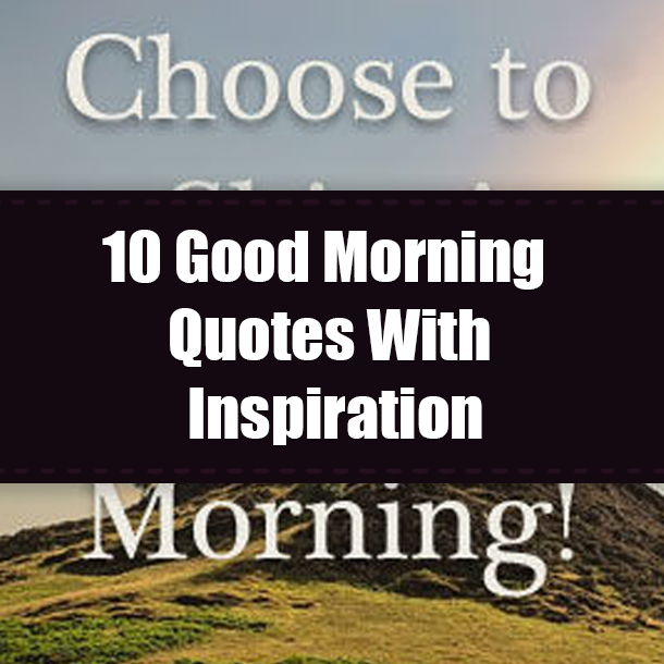 10 Good Morning Quotes With Inspiration