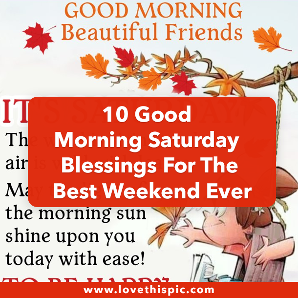 10 Good Morning Saturday Blessings For The Best Weekend Ever