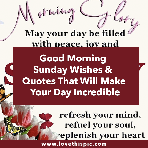 10 Good Morning Sunday Wishes & Quotes That Will Make Your Day Incredible