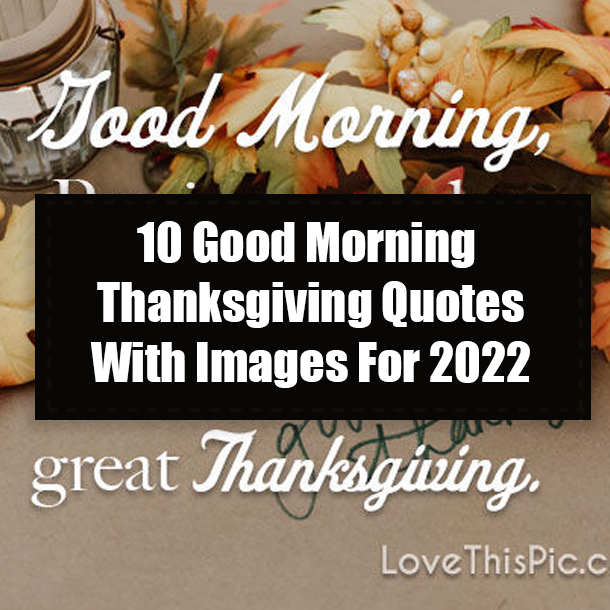 10 Good Morning Thanksgiving Quotes With Images For 2022