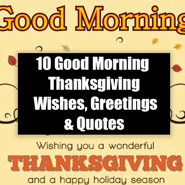 10 Good Morning Thanksgiving Wishes, Greetings & Quotes