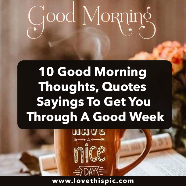 10 Good Morning Thoughts, Quotes Sayings To Get You Through A Good Week
