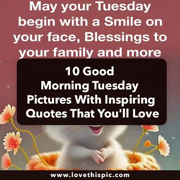10 Good Morning Tuesday Pictures With Inspiring Quotes That You'll Love