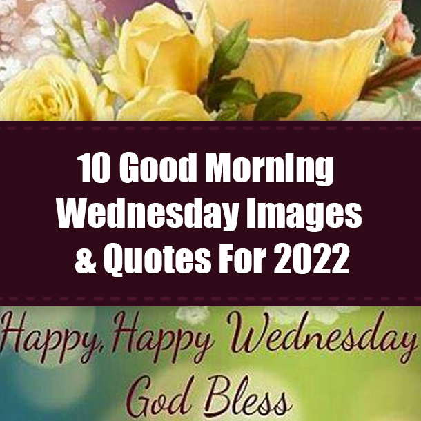 10 Good Morning Wednesday Images & Quotes For 2022