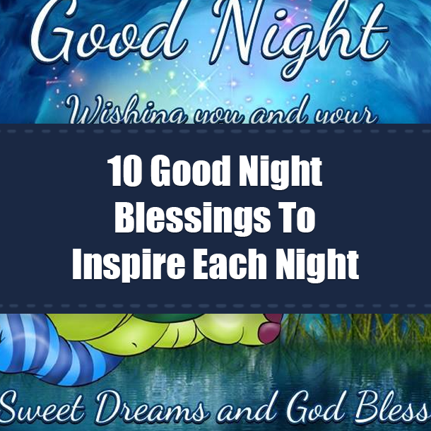 10 Good Night Blessings To Inspire Each Night