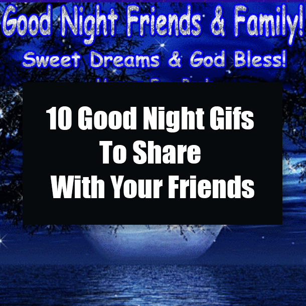 10 Good Night Gifs To Share With Your Friends