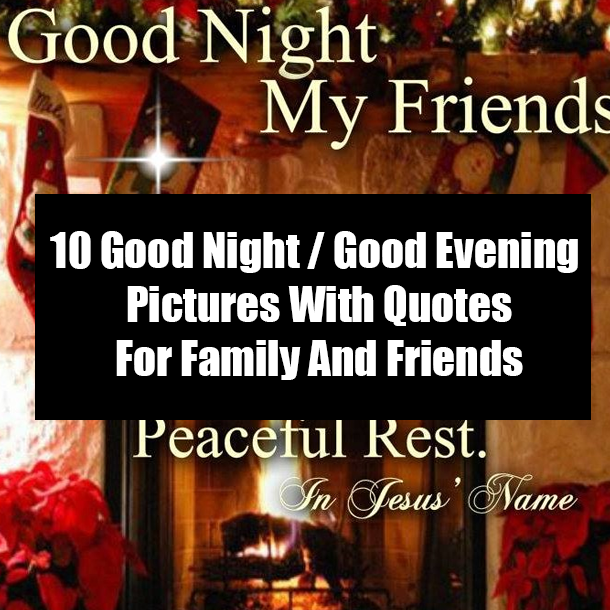10 Good Night / Good Evening Pictures With Quotes For Family And Friends