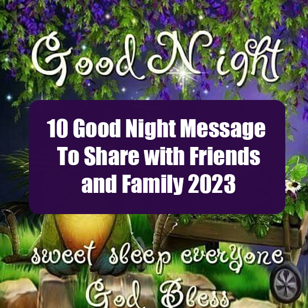 10 Good Night Message To Share with Friends and Family 2023