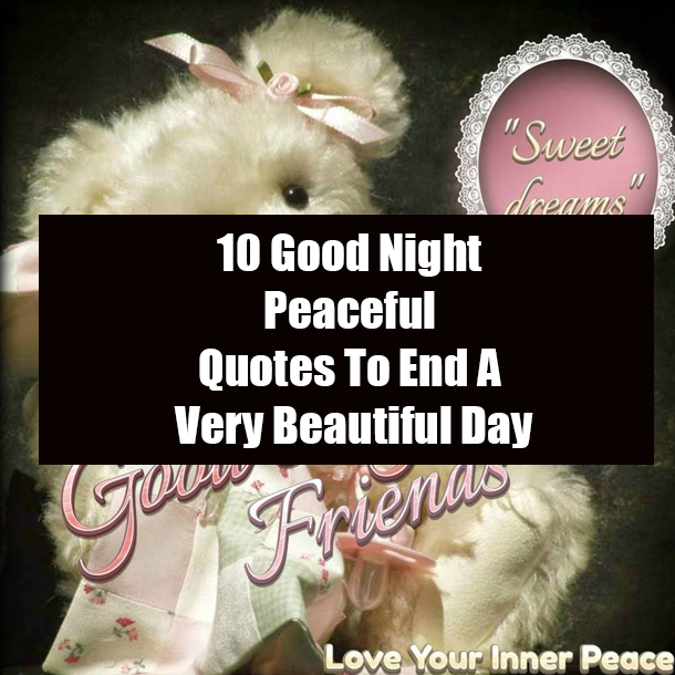 10 Good Night Peaceful Quotes To End A Very Beautiful Day